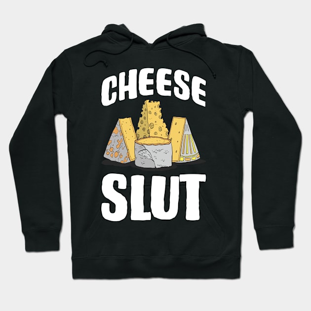 Slutty Cheese Funny Cheese Gift Hoodie by CatRobot